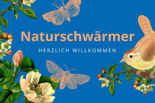 Naturschwärmer Begrüßung